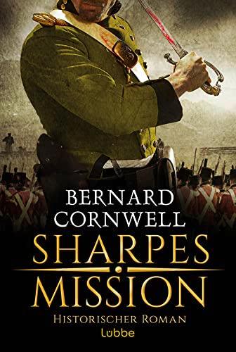 Sharpes Mission: Historischer Roman. (Sharpe-Serie, Band 7)