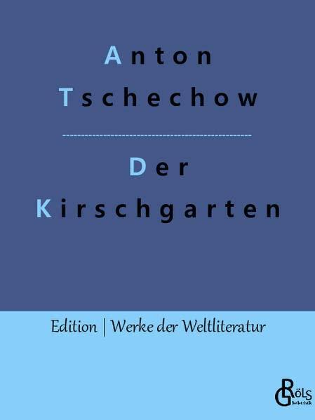 Der Kirschgarten: Eine Komödie (Edition Werke der Weltliteratur)