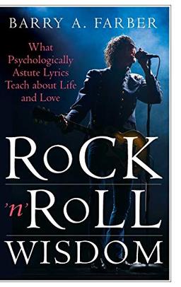 Rock 'n' Roll Wisdom: What Psychologically Astute Lyrics Teach about Life and Love (Sex, Love, and Psychology)