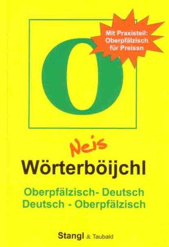 Neis Wörterböijchl Oberpfälzisch - Deutsch /Deutsch - Oberpfälzisch