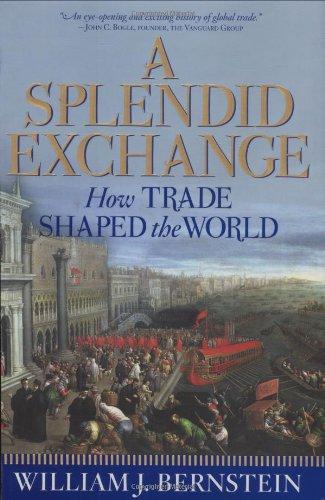 Splendid Exchange: How Trade Shaped the World from Prehistory to Today