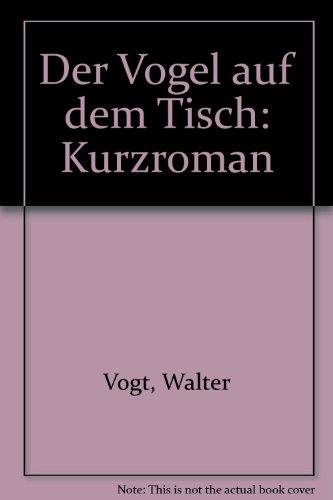 Der Vogel auf dem Tisch. Kurzroman mit einer Zeichnung des Autors und einem Brief an den Verleger.