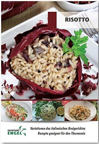 Risotto - Rezepte geeignet für den Thermomix: Variationen des italienischen Breigerichtes