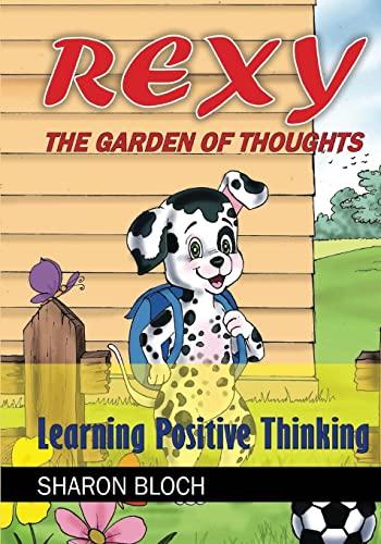 Rexy The Garden of Thoughts: Learning Positive Thinking (Happines and positive attitude series for children and parents)