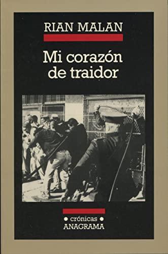 Mi corazón de traidor : un exiliado sudafricano regresa para enfrentarse a su país, su tribu y su conciencia (Crónicas, Band 23)