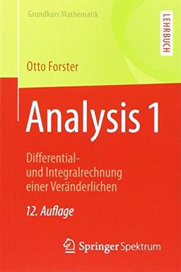 Analysis 1: Differential- und Integralrechnung einer Veränderlichen (Grundkurs Mathematik)