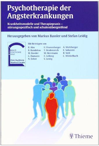 Psychotherapie der Angsterkrankungen: Krankheitsmodelle und Therapiepraxis - störungsspezifisch und schulenübergreifend