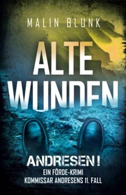 ANDRESEN! Alte Wunden: Kommissar Andresens 11. Fall (Ein Förde-Krimi, Band 11)