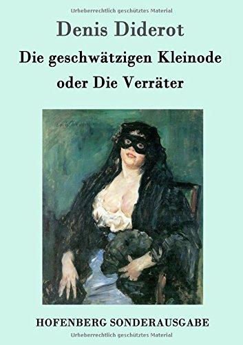 Die geschwätzigen Kleinode oder Die Verräter: (Les Bijoux indiscrets)