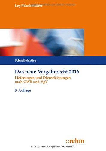 Das neue Vergaberecht 2016 - Schnelleinstieg: Lieferungen und Dienstleistungen nach GWB und VgV