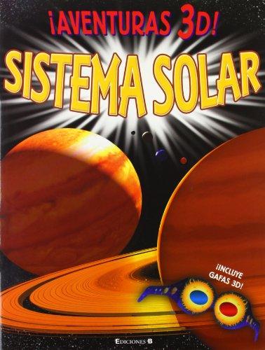 Sistema solar / Solar System: INCLUYE GAFAS 3-D (Aventuras 3D! / 3D Thrillers!, Band 0)