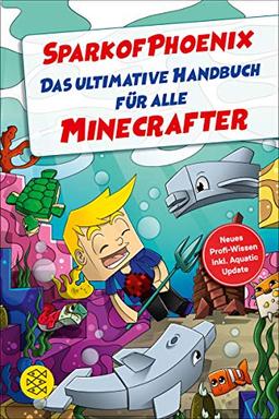 SparkofPhoenix: Das ultimative Handbuch für alle Minecrafter. Neues Profi-Wissen