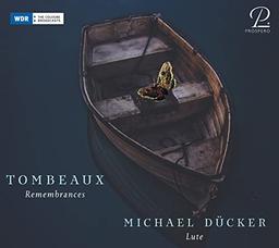 Tombeaux - Remembrances - Mourning Music from the Baroque Era