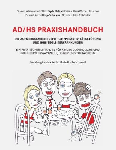 AD/HS Praxishandbuch: Die Aufmerksamkeitsdefizit-/Hyperaktivitätsstörung und ihre Begleiterkrankungen