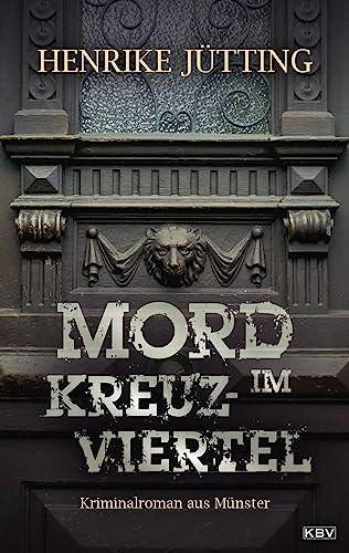 Mord im Kreuzviertel: Kriminalroman aus Münster (Kommissarin Katharina Klein)