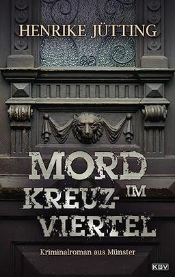 Mord im Kreuzviertel: Kriminalroman aus Münster (Kommissarin Katharina Klein)