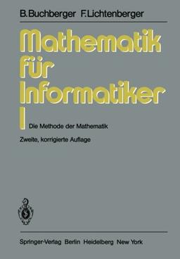 Mathematik für Informatiker I: Die Methode der Mathematik