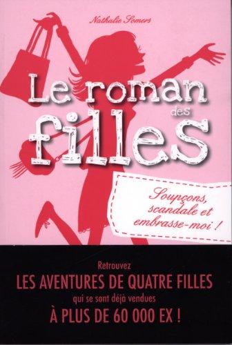 Le roman des filles. Soupçons, scandale et embrasse-moi !