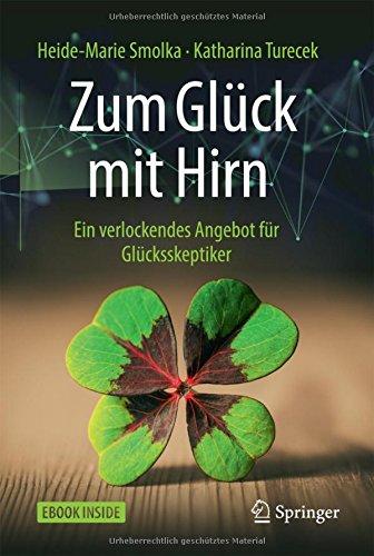 Zum Glück mit Hirn: Ein verlockendes Angebot für Glücksskeptiker