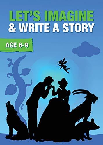 Let's Imagine And Write A Story (Time To Read & Write series) Ages 6-9 years: Time To Read And Write Series