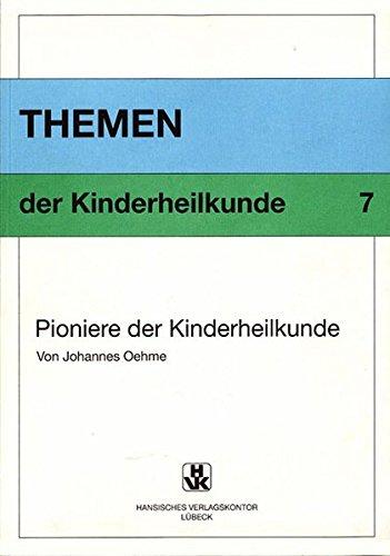 Pioniere der Kinderheilkunde (Themen der Kinderheilkunde)