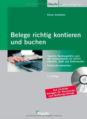 Belege richtig kontieren und buchen: Typische Buchungsfälle nach den Kontenrahmen für DATEV, Industrie, Groß- und Außenhandel