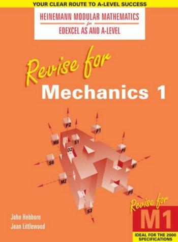 Heinemann Modular Maths for Edexcel Revise for Mechanics 1 (Heinemann Modular Mathematics for Edexcel AS and A Level)