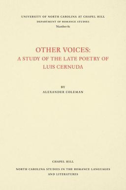 Other Voices: A Study of the Late Poetry of Luis Cernuda (North Carolina Studies in the Romance Languages and Literatures)