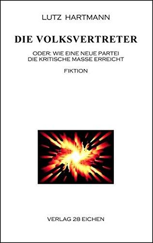 Die Volksvertreter: Oder: Wie eine neue Partei die kritische Masse erreicht. Fiktion