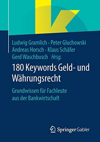 180 Keywords Geld- und Währungsrecht: Grundwissen für Fachleute aus der Bankwirtschaft