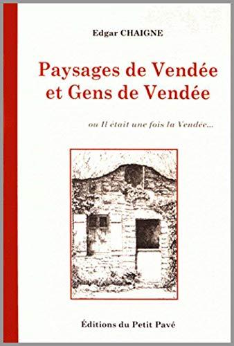 Paysages de Vendée et gens de Vendée ou Il était une fois la Vendée