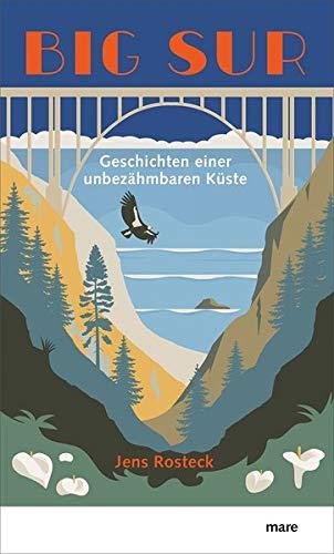 Big Sur: Geschichten einer unbezähmbaren Küste