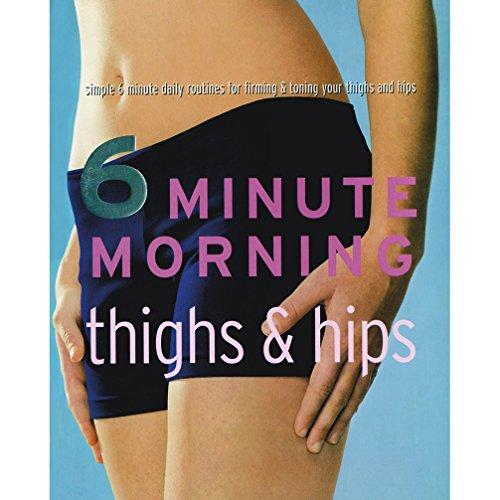 Thighs and Hips (6 Minute Morning)