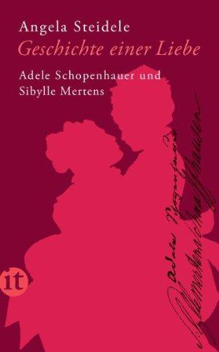 Geschichte einer Liebe: Adele Schopenhauer und Sibylle Mertens (insel taschenbuch)