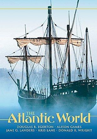 The Atlantic World: A History, 1400 - 1888