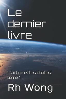 Le dernier livre: L'arbre et les étoiles, tome 1