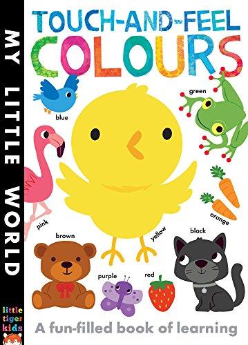 Touch-and-feel Colours: A Fun-filled Book of Learning (My Little World)