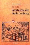 Kleine Geschichte der Stadt Freiburg. Eine kommentierte Chronik