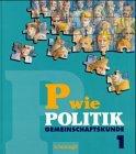 P wie Politik - Neubearbeitung / Gemeinschaftskunde 1: Für Realschulen in Baden-Württemberg (P wie Politik - Neubearbeitung: Für Realschulen in Baden-Württemberg)