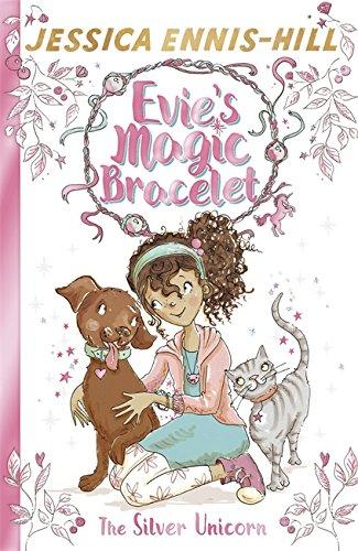 The Silver Unicorn: Book 1 (Evie's Magic Bracelet, Band 1)