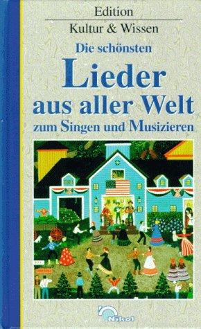 Die schönsten Lieder aus aller Welt zum Singen und Musizieren. ( Lieder aus aller Welt zum Singen und Spielen)