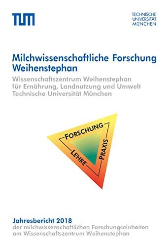 Jahresbericht 2018: Milchwissenschaftliche Forschung Weihenstephan