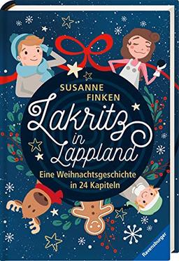 Lakritz in Lappland - Eine Weihnachtsgeschichte in 24 Kapiteln