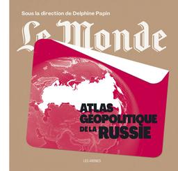 Atlas géopolitique de la Russie