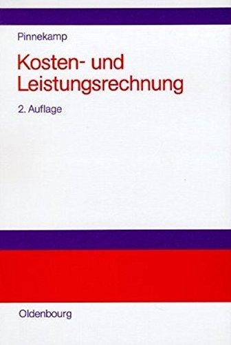 Kosten- und Leistungsrechnung: Einführung in die Interne Erfolgsrechnung, Kostenkontrolle und Entscheidungsrechnung