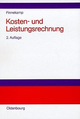 Kosten- und Leistungsrechnung: Einführung in die Interne Erfolgsrechnung, Kostenkontrolle und Entscheidungsrechnung