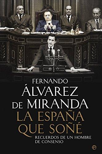 La España que soñé : recuerdos de un hombre de consenso (Biografías y Memorias)