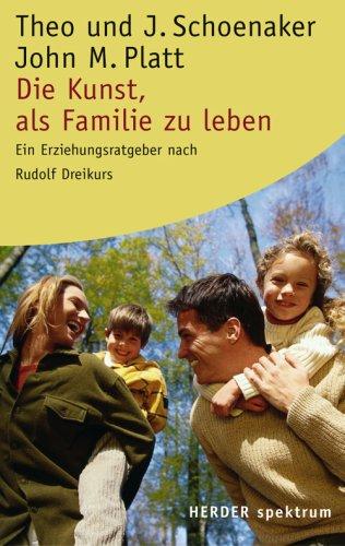 Die Kunst, als Familie zu leben: Ein Erziehungsratgeber nach Rudolf Dreikurs (HERDER spektrum)