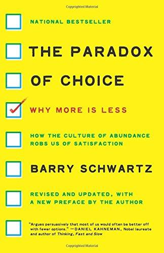 The Paradox of Choice: Why More Is Less, Revised Edition