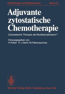 Adjuvante zytostatische Chemotherapie: Zytostatische Therapie als Rezidivprophylaxe? (Haematology and Blood Transfusion   Hämatologie und Bluttransfusion)